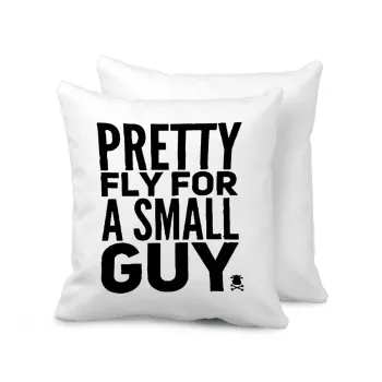 Pretty fly for a small guy, Μαξιλάρι καναπέ 40x40cm περιέχεται το  γέμισμα