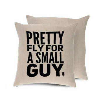 Pretty fly for a small guy, Μαξιλάρι καναπέ ΛΙΝΟ 40x40cm περιέχεται το  γέμισμα