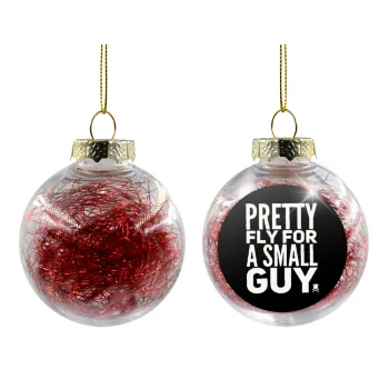 Pretty fly for a small guy, Transparent Christmas tree ball ornament with red filling 8cm