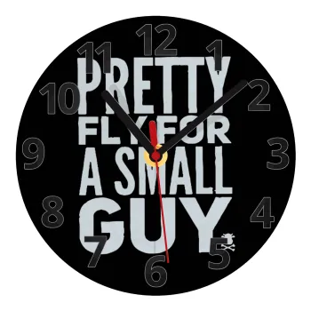 Pretty fly for a small guy, Ρολόι τοίχου γυάλινο (20cm)