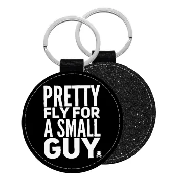 Pretty fly for a small guy, Μπρελόκ Δερματίνη, στρογγυλό ΜΑΥΡΟ (5cm)