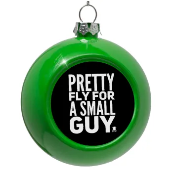 Pretty fly for a small guy, Green Christmas tree ornament bauble 8cm