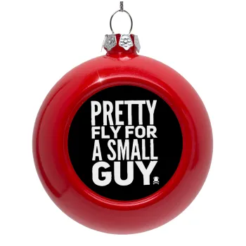 Pretty fly for a small guy, Red Christmas tree ornament bauble 8cm