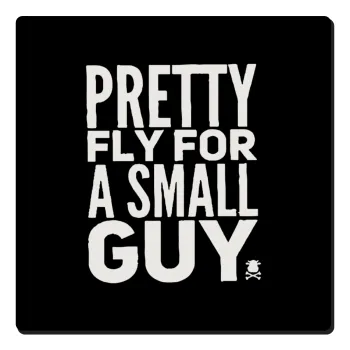 Pretty fly for a small guy, Τετράγωνο μαγνητάκι ξύλινο 6x6cm