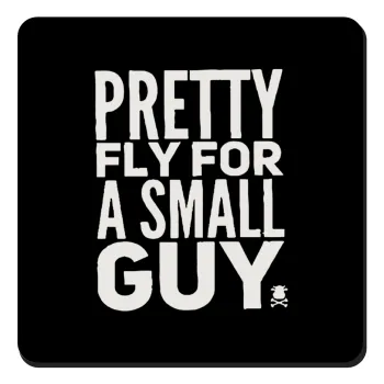 Pretty fly for a small guy, Τετράγωνο μαγνητάκι ξύλινο 9x9cm