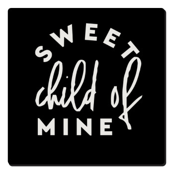 Sweet child of mine!, Τετράγωνο μαγνητάκι ξύλινο 6x6cm