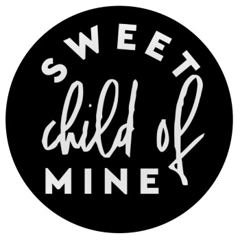 Sweet child of mine!, Mousepad Round 20cm