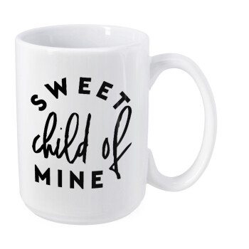 Sweet child of mine!, Κούπα Mega, κεραμική, 450ml