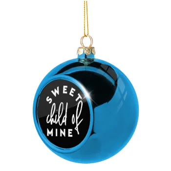 Sweet child of mine!, Blue Christmas tree ball ornament 8cm