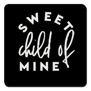 Sweet child of mine!, Τετράγωνο μαγνητάκι ξύλινο 9x9cm