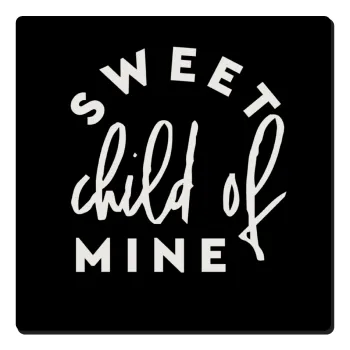 Sweet child of mine!, Τετράγωνο μαγνητάκι ξύλινο 6x6cm