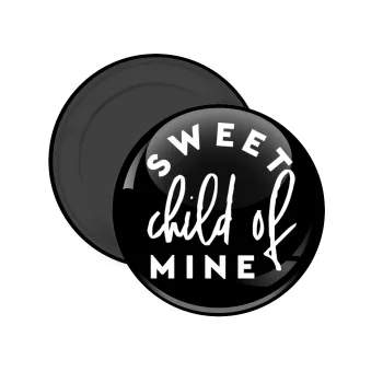 Sweet child of mine!, Μαγνητάκι ψυγείου στρογγυλό διάστασης 5cm