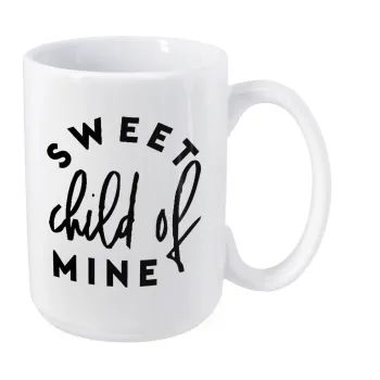 Sweet child of mine!, Κούπα Mega, κεραμική, 450ml