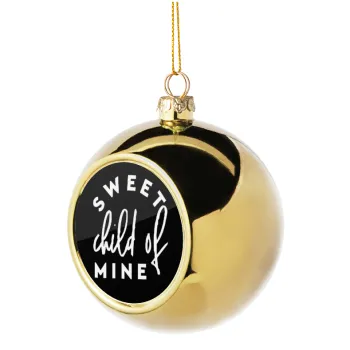 Sweet child of mine!, Golden Christmas tree ball ornament 8cm