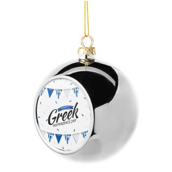 Happy GREEK Independence day, Χριστουγεννιάτικη μπάλα δένδρου Ασημένια 8cm
