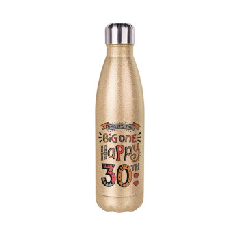 Big one Happy 30th, Glitter gold stainless steel thermos bottle, double-walled, 500ml
