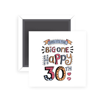 Big one Happy 30th, Μαγνητάκι ψυγείου τετράγωνο διάστασης 5x5cm