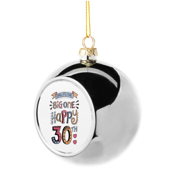 Big one Happy 30th, Χριστουγεννιάτικη μπάλα δένδρου Ασημένια 8cm