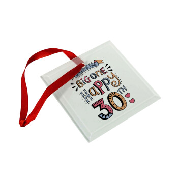 Big one Happy 30th, Christmas ornament, glass square ornament 9x9cm