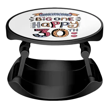 Big one Happy 30th, Phone Holders Stand  Stand Βάση Στήριξης Κινητού στο Χέρι