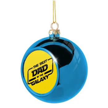 The Best DAD in the Galaxy, Blue Christmas tree ball ornament 8cm