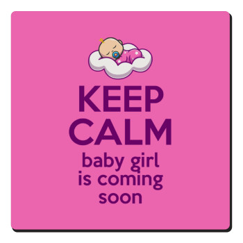 KEEP CALM baby girl is coming soon!!!, Τετράγωνο μαγνητάκι ξύλινο 6x6cm
