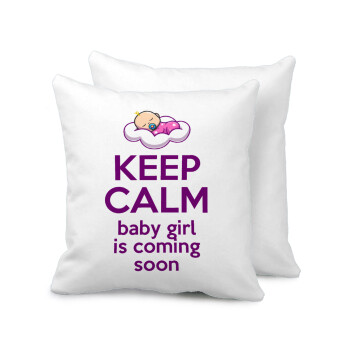 KEEP CALM baby girl is coming soon!!!, Μαξιλάρι καναπέ 40x40cm περιέχεται το  γέμισμα