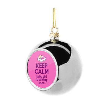 KEEP CALM baby girl is coming soon!!!, Silver 8cm Christmas tree ball ornament