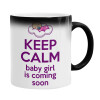  KEEP CALM baby girl is coming soon!!!