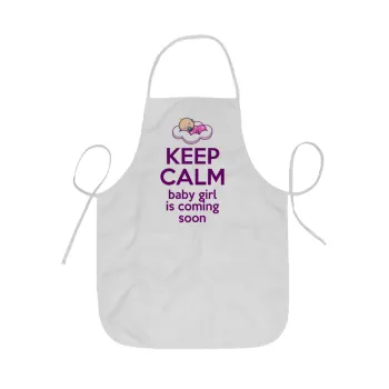KEEP CALM baby girl is coming soon!!!, Ποδιά Σεφ ολόσωμη κοντή  Παιδική (44x62cm)