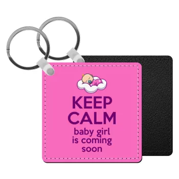 KEEP CALM baby girl is coming soon!!!, Μπρελόκ Δερματίνη, τετράγωνο ΜΑΥΡΟ (5x5cm)