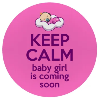 KEEP CALM baby girl is coming soon!!!, Mousepad Round 20cm