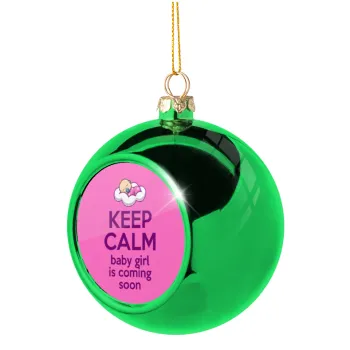 KEEP CALM baby girl is coming soon!!!, Green Christmas tree ornament ball 8cm