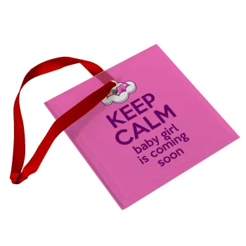 KEEP CALM baby girl is coming soon!!!, Christmas ornament, glass square ornament 9x9cm