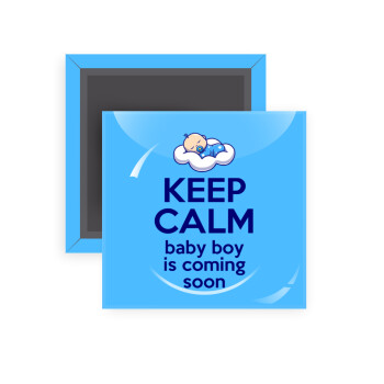KEEP CALM baby boy is coming soon!!!, Μαγνητάκι ψυγείου τετράγωνο διάστασης 5x5cm