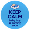 KEEP CALM baby boy is coming soon!!!, Mousepad Στρογγυλό 20cm