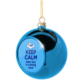KEEP CALM baby boy is coming soon!!!, Χριστουγεννιάτικη μπάλα δένδρου Μπλε 8cm