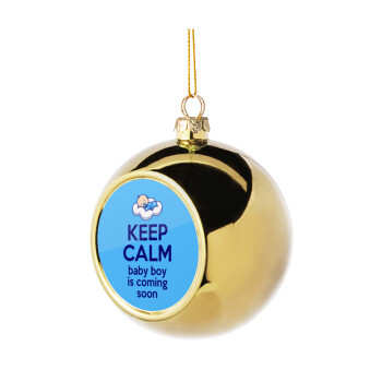 KEEP CALM baby boy is coming soon!!!, Χριστουγεννιάτικη μπάλα δένδρου Χρυσή 8cm