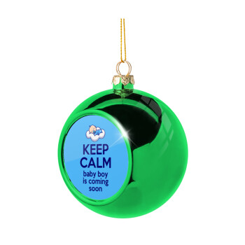 KEEP CALM baby boy is coming soon!!!, Χριστουγεννιάτικη μπάλα δένδρου Πράσινη 8cm