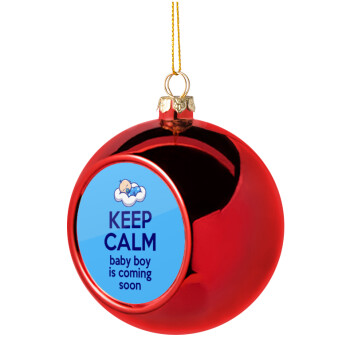 KEEP CALM baby boy is coming soon!!!, Χριστουγεννιάτικη μπάλα δένδρου Κόκκινη 8cm