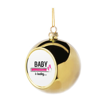 Baby is Loading GIRL, Χριστουγεννιάτικη μπάλα δένδρου Χρυσή 8cm