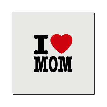 I LOVE MOM, Τετράγωνο μαγνητάκι ξύλινο 6x6cm