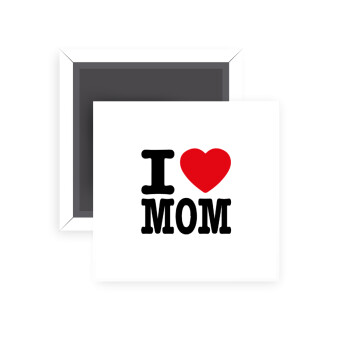 I LOVE MOM, Μαγνητάκι ψυγείου τετράγωνο διάστασης 5x5cm