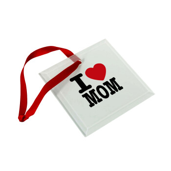 I LOVE MOM, Στολίδι Χριστουγεννιάτικο στολίδι γυάλινο τετράγωνο 9x9cm
