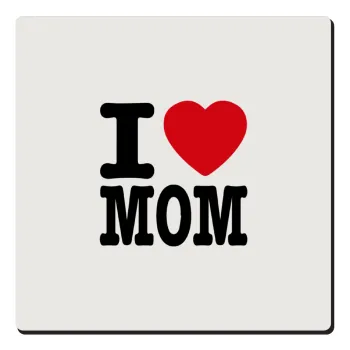 I LOVE MOM, Τετράγωνο μαγνητάκι ξύλινο 6x6cm