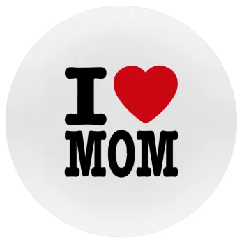 I LOVE MOM, Mousepad Round 20cm