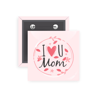 I Love you Mom pink, Κονκάρδα παραμάνα τετράγωνη 5x5cm