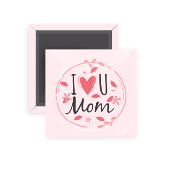 I Love you Mom pink, Μαγνητάκι ψυγείου τετράγωνο διάστασης 5x5cm