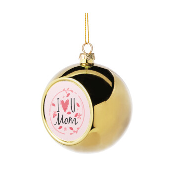 I Love you Mom pink, Χριστουγεννιάτικη μπάλα δένδρου Χρυσή 8cm