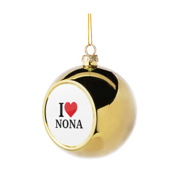 I Love ΝΟΝΑ, Χριστουγεννιάτικη μπάλα δένδρου Χρυσή 8cm